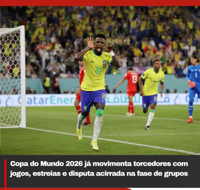 Copa do Mundo 2026 já movimenta torcedores com jogos, estreias e disputa acirrada na fase de grupos