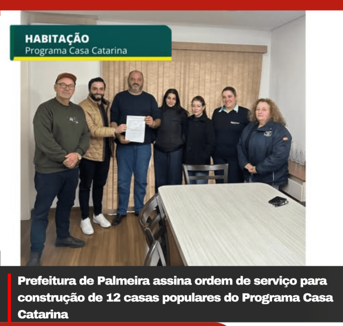 Prefeitura de Palmeira assina ordem de serviço para construção de 12 casas populares do Programa Casa Catarina