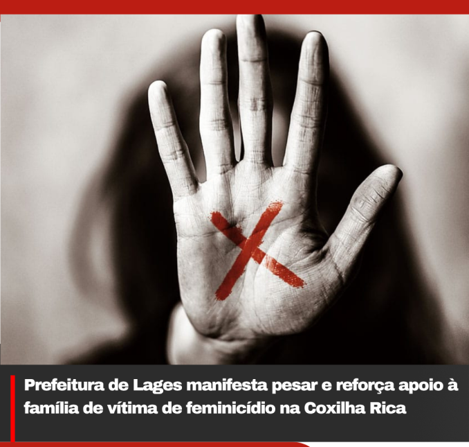 Prefeitura de Lages manifesta pesar e reforça apoio à família de vítima de feminicídio na Coxilha Rica