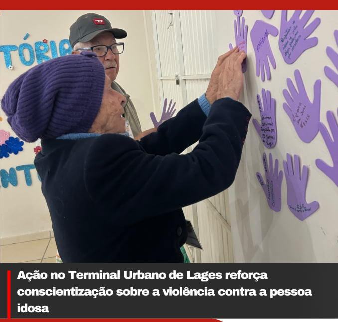 Ação no Terminal Urbano de Lages reforça conscientização sobre a violência contra a pessoa idosa