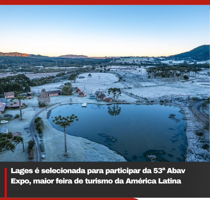 Lages é selecionada para participar da 53ª Abav Expo, maior feira de turismo da América Latina