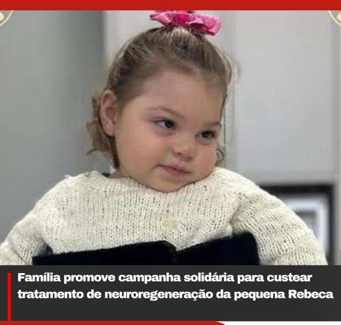 Família promove campanha solidária para custear tratamento de neuroregeneração da pequena Rebeca