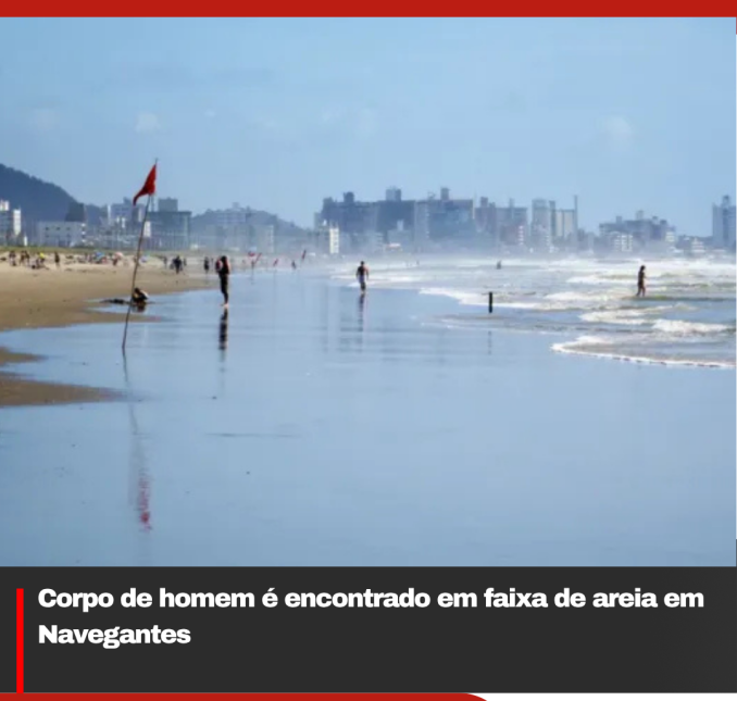 Corpo de homem é encontrado em faixa de areia em Navegantes