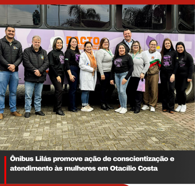 Ônibus Lilás promove ação de conscientização e atendimento às mulheres em Otacílio Costa
