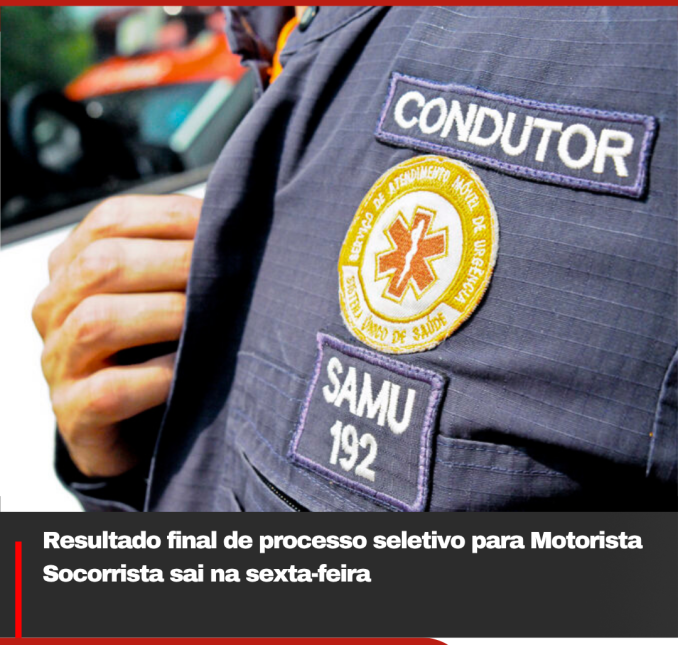 Resultado final de processo seletivo para Motorista Socorrista sai na sexta-feira