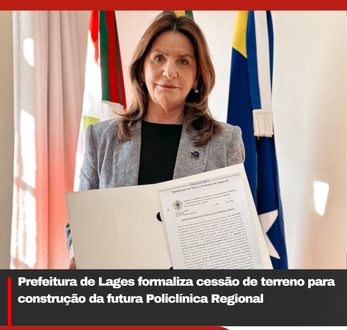 Prefeitura de Lages formaliza cessão de terreno para construção da futura Policlínica Regional