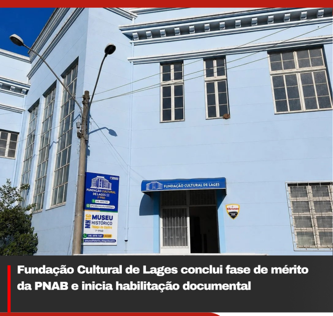 Fundação Cultural de Lages conclui fase de mérito da PNAB e inicia habilitação documental