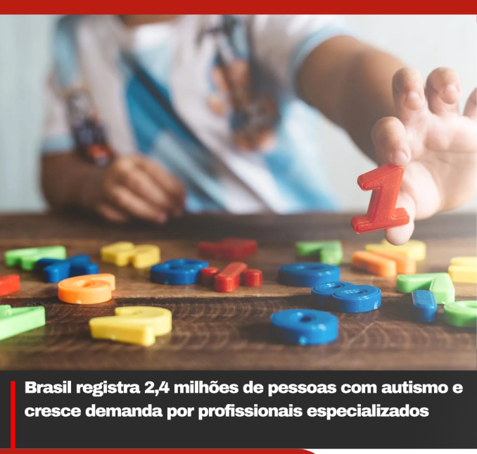 Brasil registra 2,4 milhões de pessoas com autismo e cresce demanda por profissionais especializados