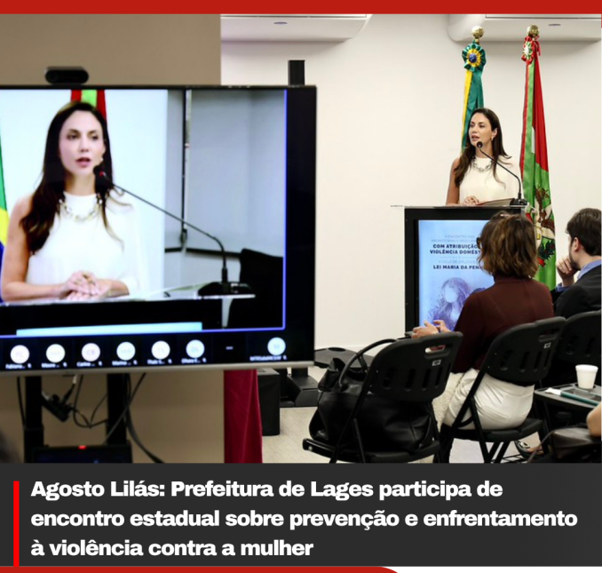 Agosto Lilás: Prefeitura de Lages participa de encontro estadual sobre prevenção e enfrentamento à violência contra a mulher