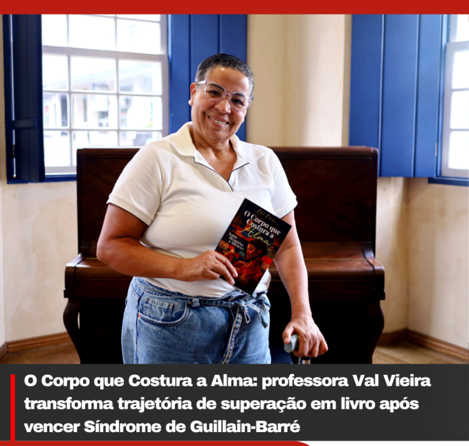 O Corpo que Costura a Alma: professora Val Vieira transforma trajetória de superação em livro após vencer Síndrome de Guillain-Barré