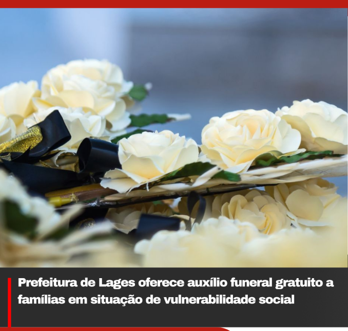 Prefeitura de Lages oferece auxílio funeral gratuito a famílias em situação de vulnerabilidade social