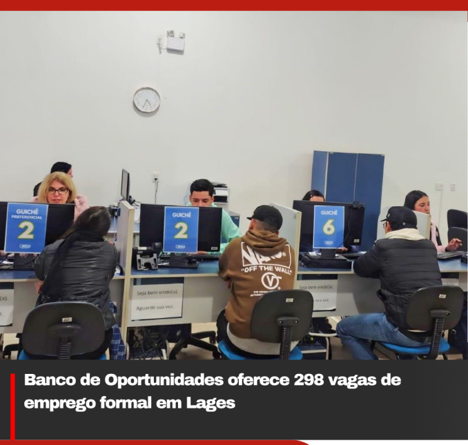Banco de Oportunidades oferece 298 vagas de emprego formal em Lages