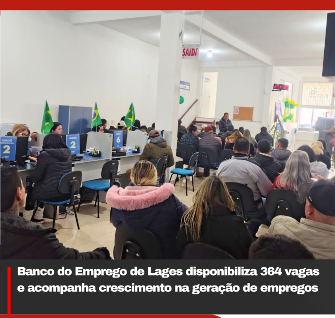 Banco do Emprego de Lages disponibiliza 364 vagas e acompanha crescimento na geração de empregos