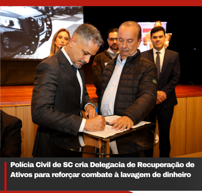 Polícia Civil de SC cria Delegacia de Recuperação de Ativos para reforçar combate à lavagem de dinheiro