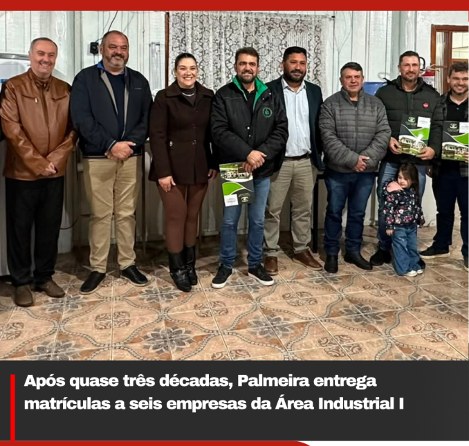 Após quase três décadas, Palmeira entrega matrículas a seis empresas da Área Industrial I