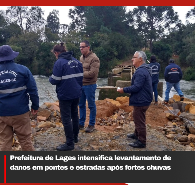 Prefeitura de Lages intensifica levantamento de danos em pontes e estradas após fortes chuvas