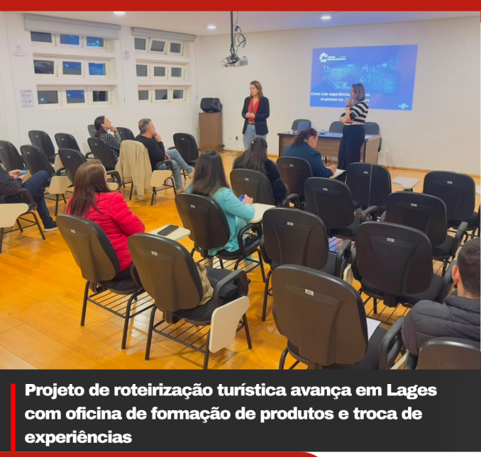 Projeto de roteirização turística avança em Lages com oficina de formação de produtos e troca de experiências