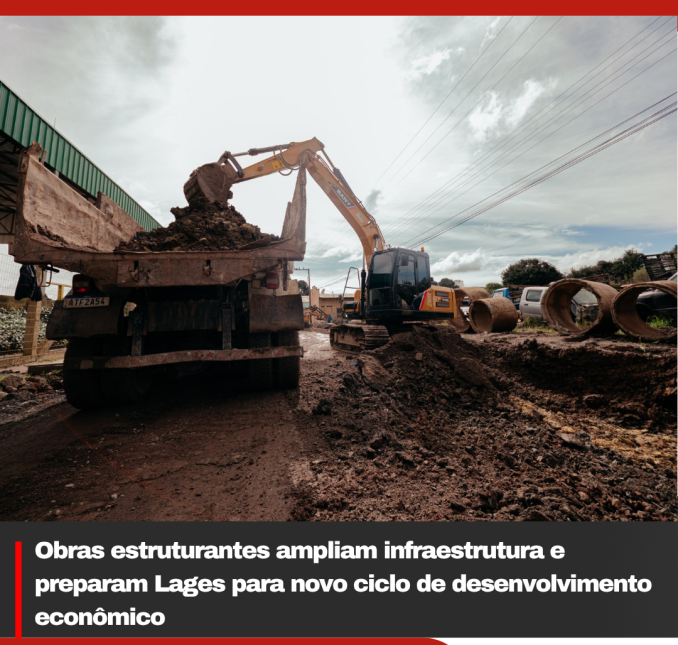 Obras estruturantes ampliam infraestrutura e preparam Lages para novo ciclo de desenvolvimento econômico