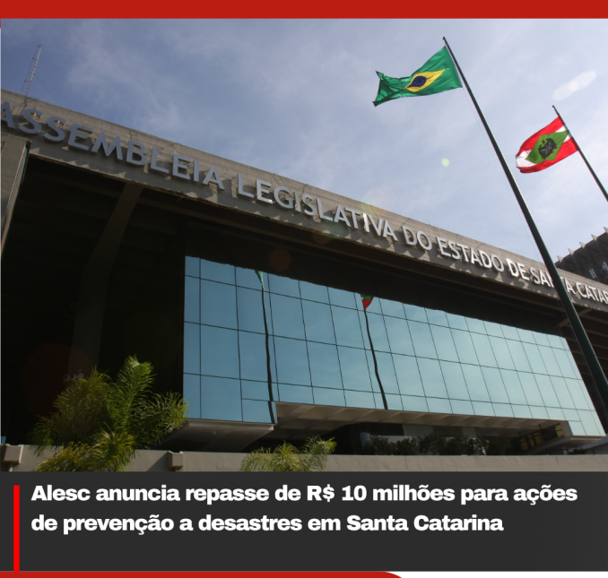 Alesc anuncia repasse de R$ 10 milhões para ações de prevenção a desastres em Santa Catarina