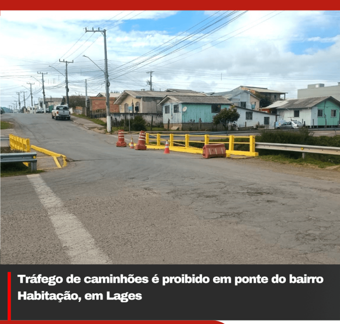Tráfego de caminhões é proibido em ponte do bairro Habitação, em Lages