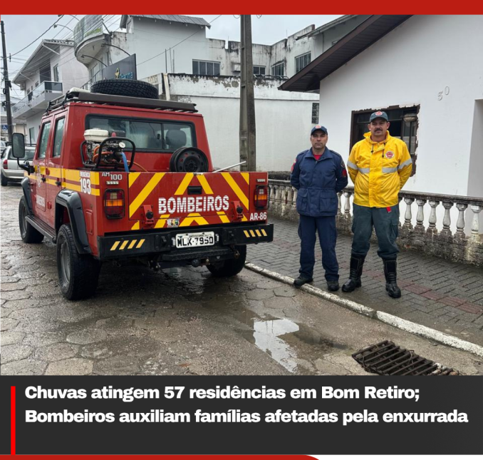 Chuvas atingem 57 residências em Bom Retiro; Bombeiros auxiliam famílias afetadas pela enxurrada